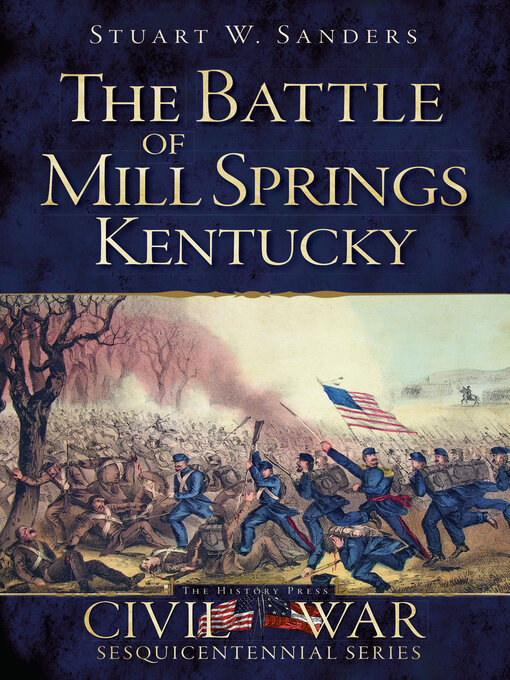 Title details for The Battle of Mill Springs, Kentucky by Stuart W. Sanders - Available
